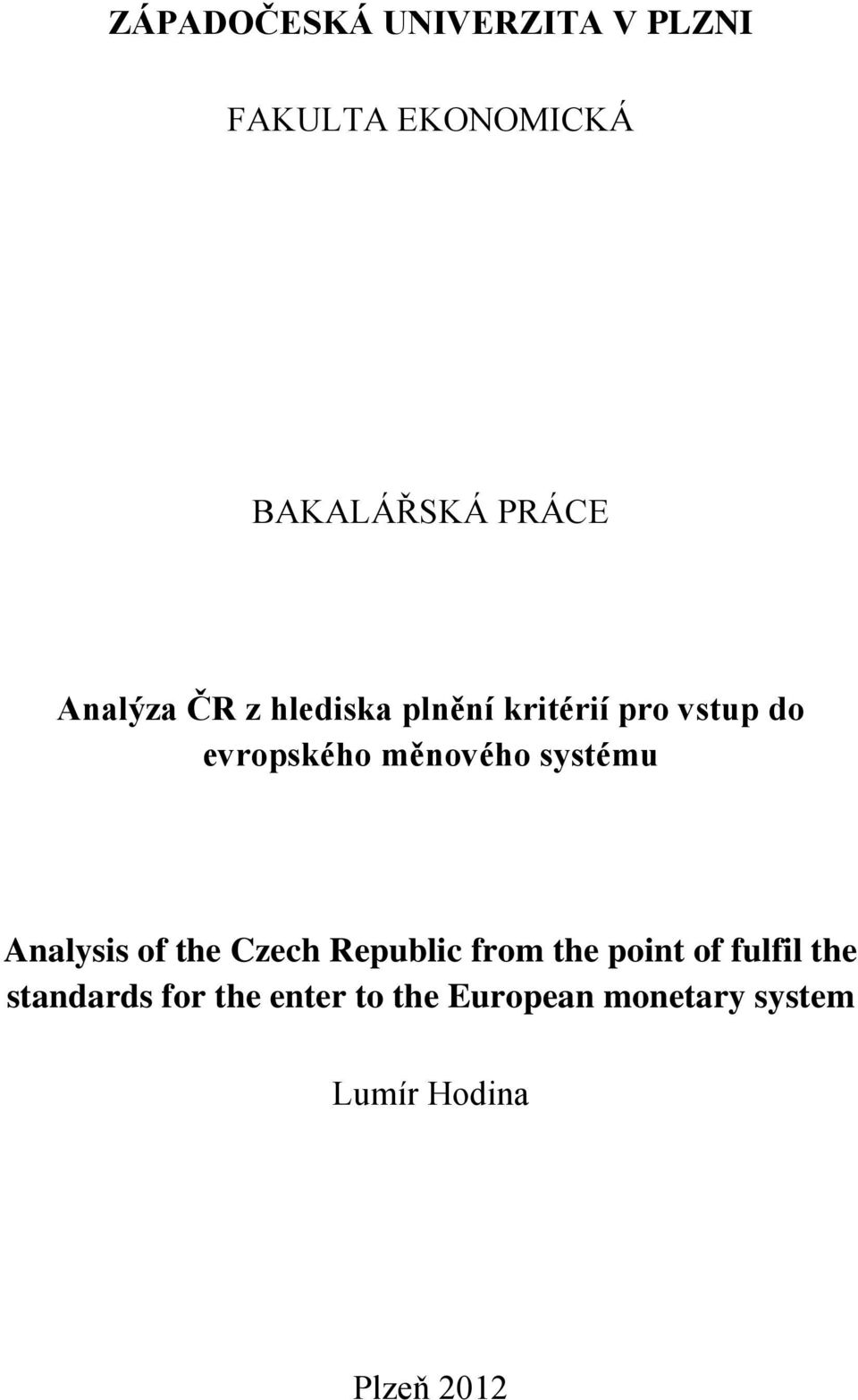 systému Analysis of the Czech Republic from the point of fulfil the