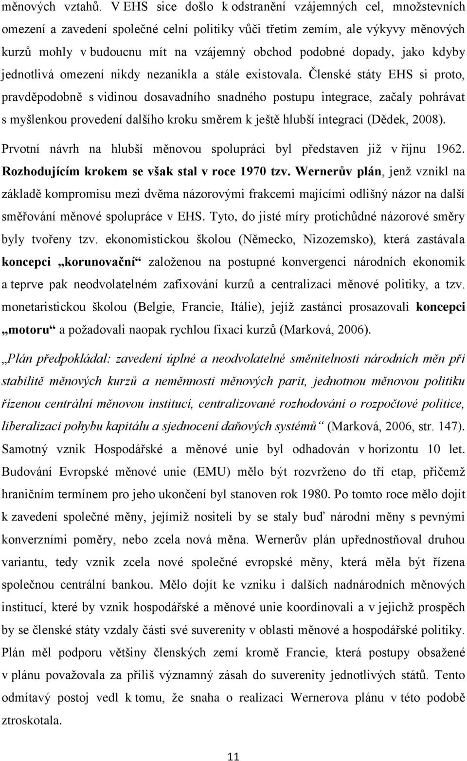 dopady, jako kdyby jednotlivá omezení nikdy nezanikla a stále existovala.