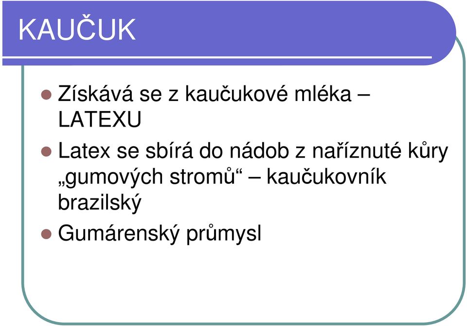 nádob z naříznuté kůry gumových