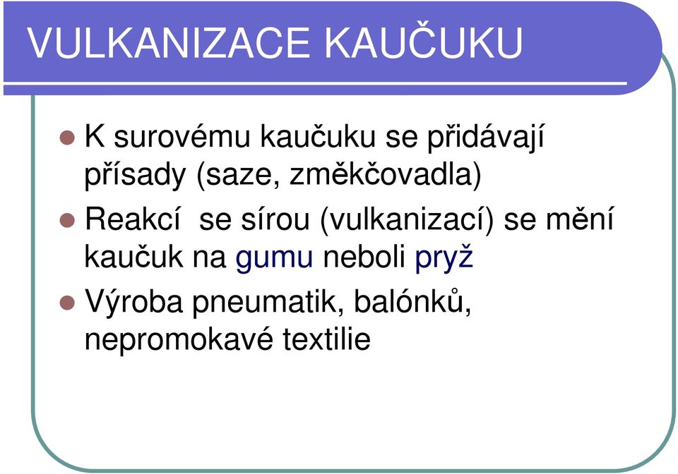 sírou (vulkanizací) se mění kaučuk na gumu