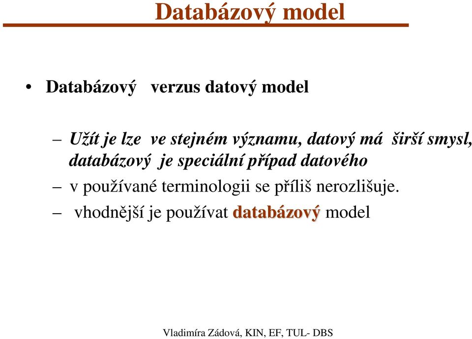 je speciální případ datového v používané terminologii se