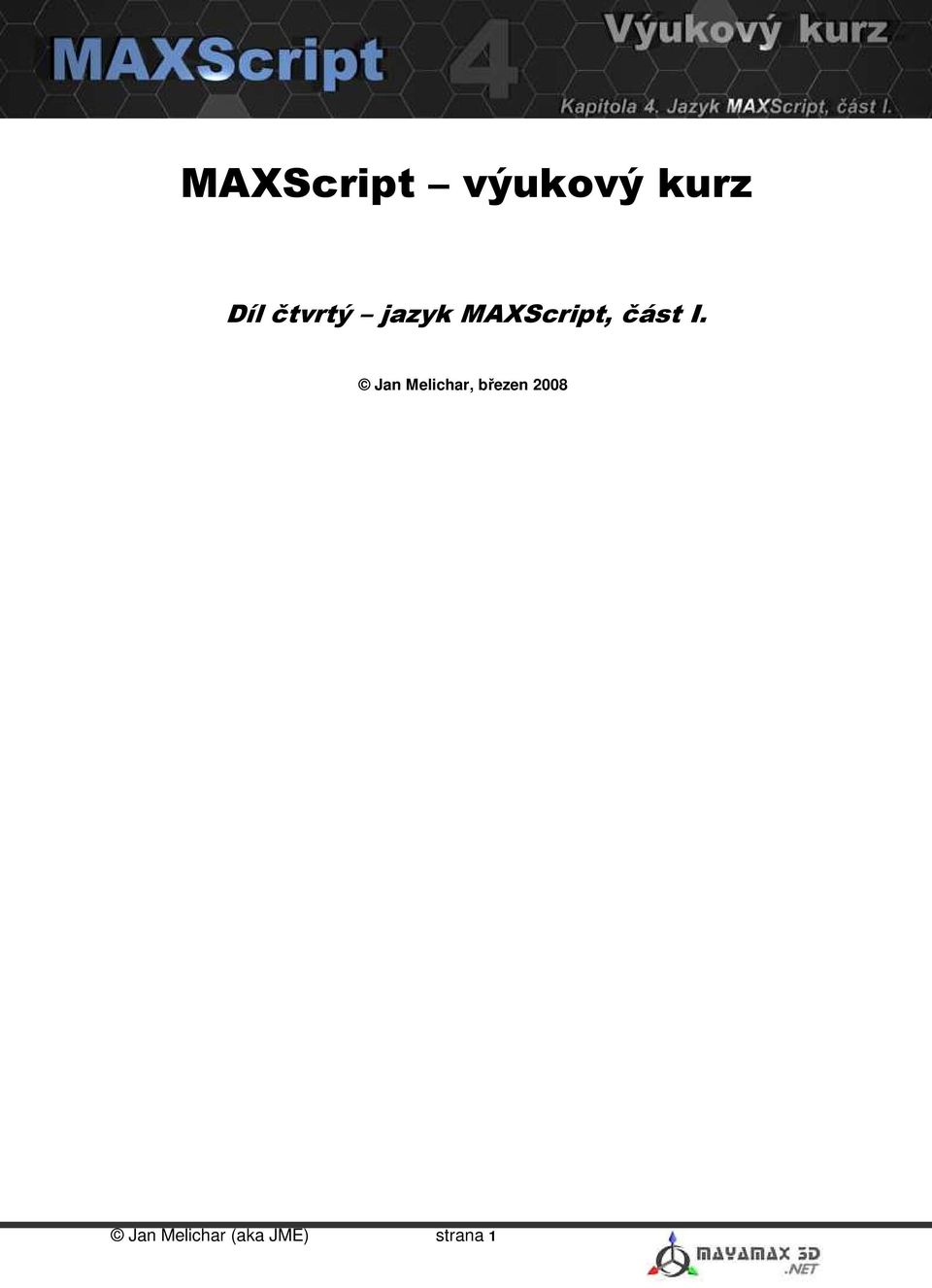 I. Jan Melichar, březen 2008