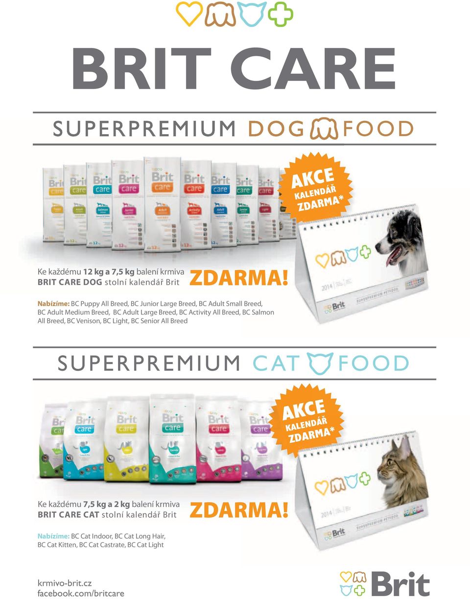 Breed, BC Salmon All Breed, BC Venison, BC Light, BC Senior All Breed SUPERPREMIUM CAT FOOD AKCE KALENDÁŘ * Ke každému 7,5 kg a 2 kg balení