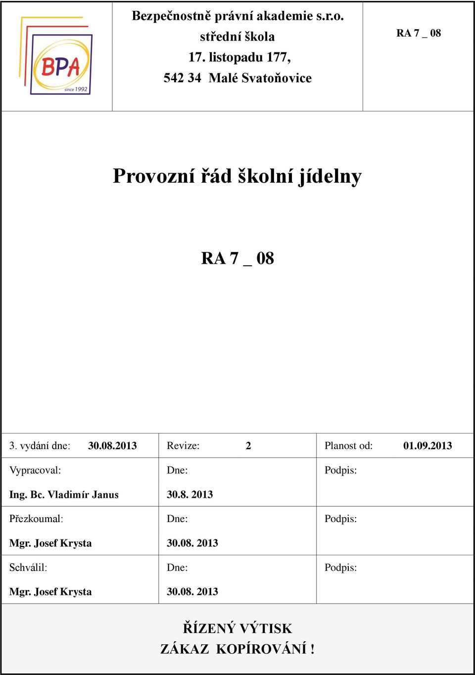 09.2013 Vypracoval: Dne: Podpis: Ing. Bc. Vladimír Janus 30.8.