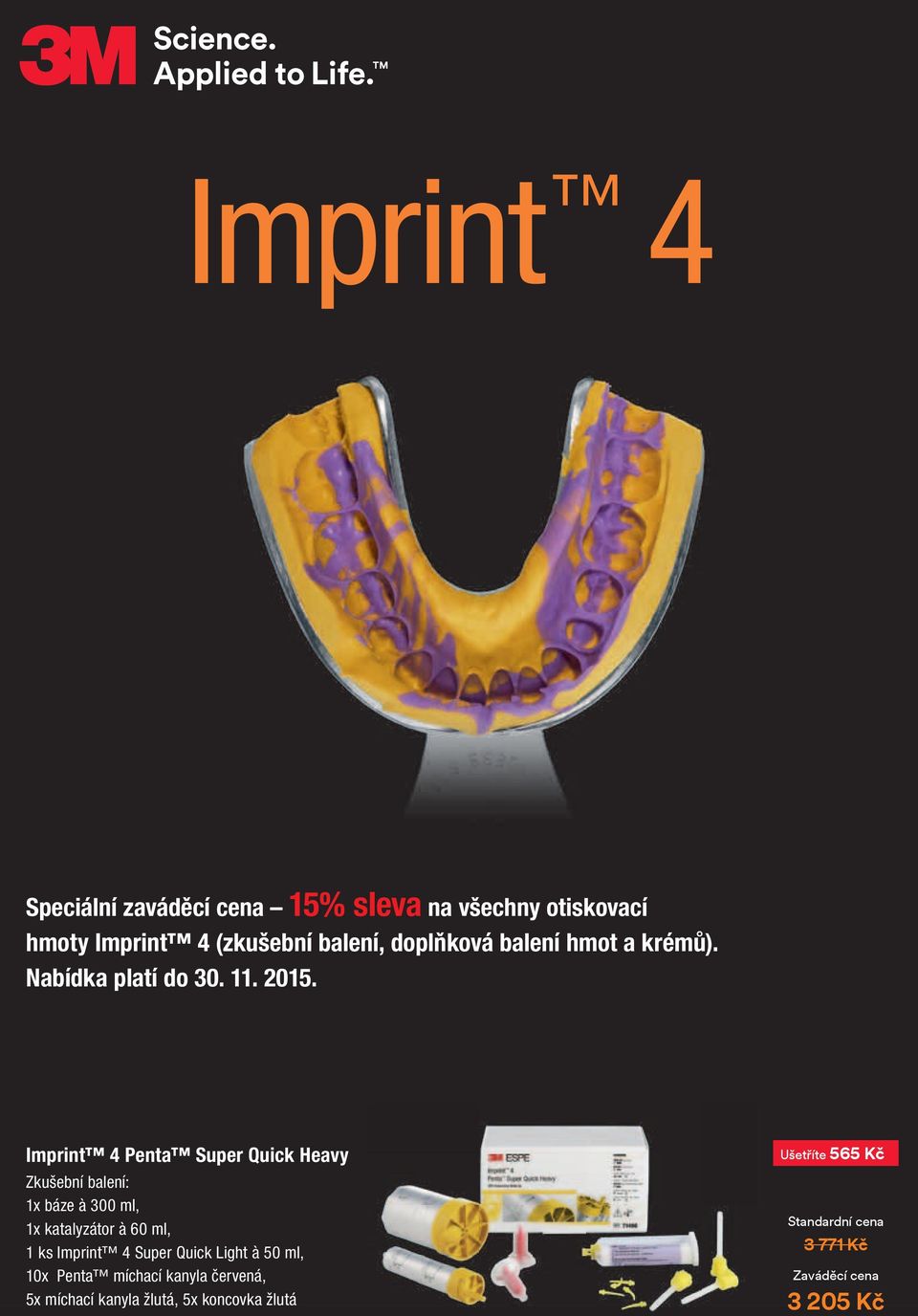 Imprint 4 Penta Super Quick Heavy Zkušební balení: 1x báze à 300 ml, 1x katalyzátor à 60 ml, 1 ks Imprint 4