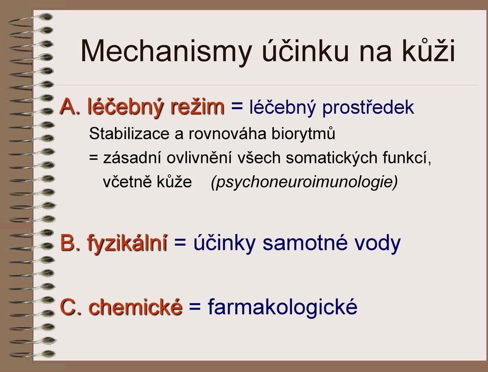 biorytmů = zásadní ovlivnění všech somatických funkcí,