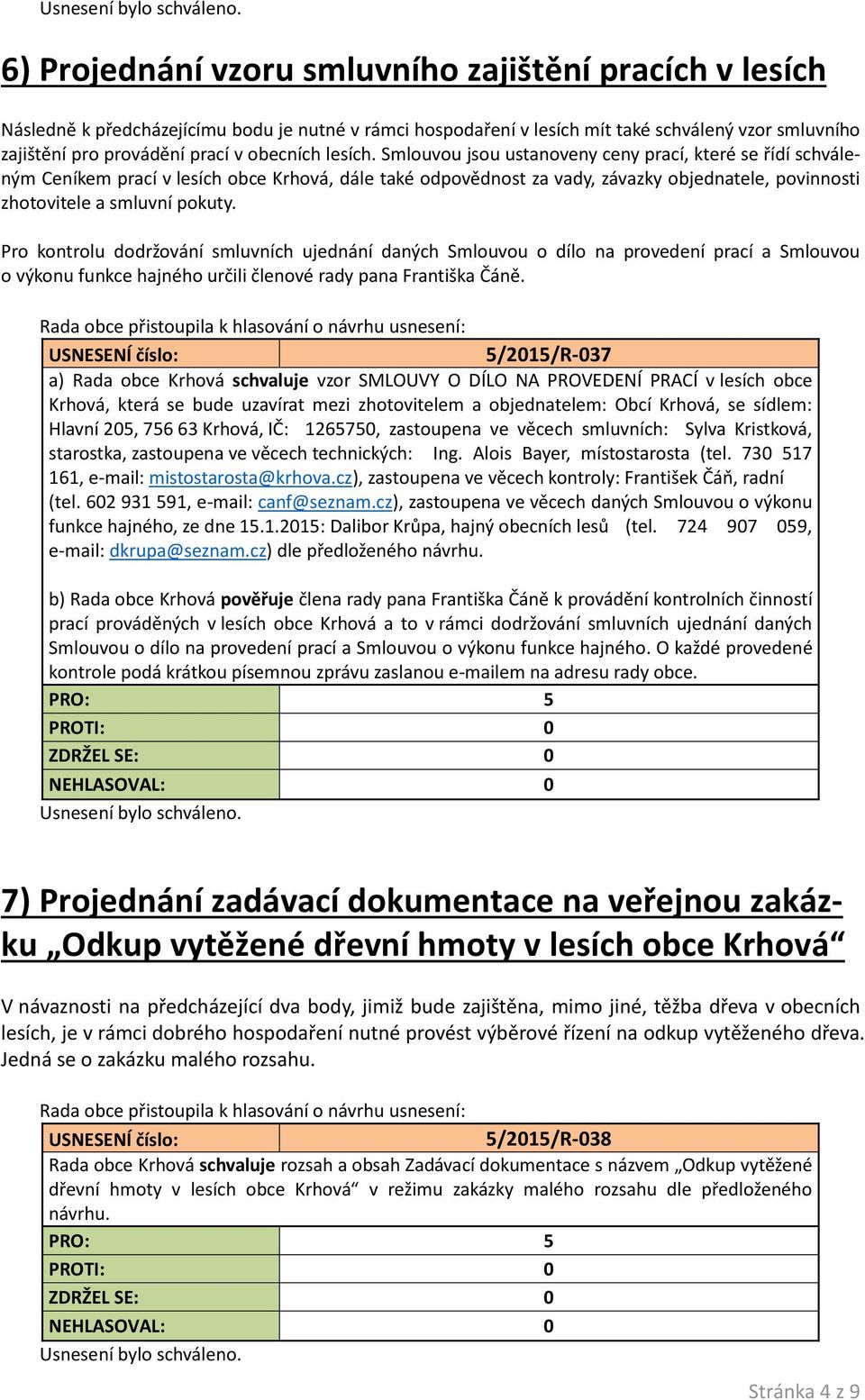 Smlouvou jsou ustanoveny ceny prací, které se řídí schváleným Ceníkem prací v lesích obce Krhová, dále také odpovědnost za vady, závazky objednatele, povinnosti zhotovitele a smluvní pokuty.