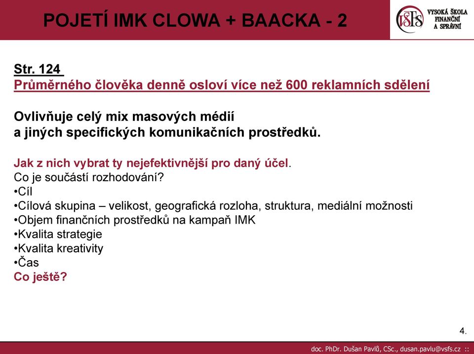 Jak z nich vybrat ty nejefektivnější pro daný účel. Co je součástí rozhodování?