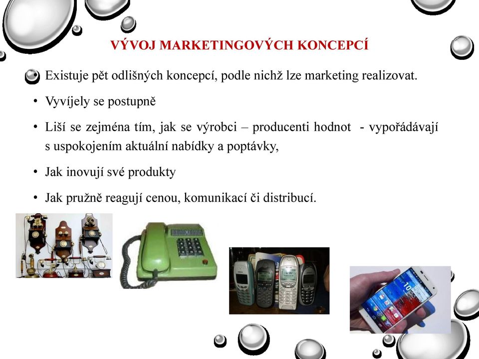 Vyvíjely se postupně Liší se zejména tím, jak se výrobci producenti hodnot -