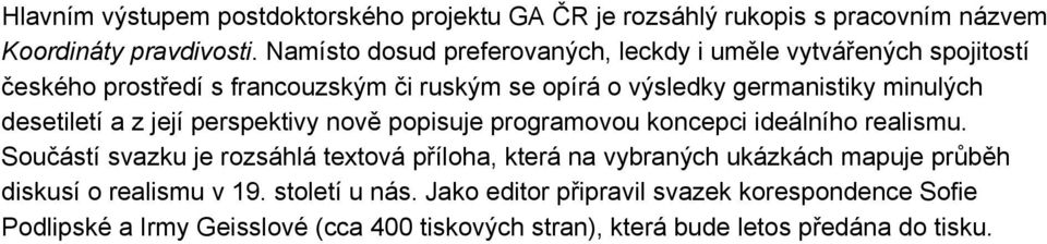 desetiletí a z její perspektivy nově popisuje programovou koncepci ideálního realismu.