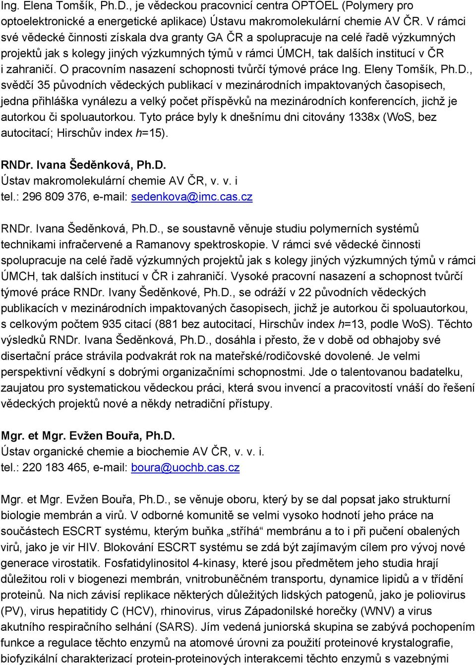 O pracovním nasazení schopnosti tvůrčí týmové práce Ing. Eleny Tomšík, Ph.D.