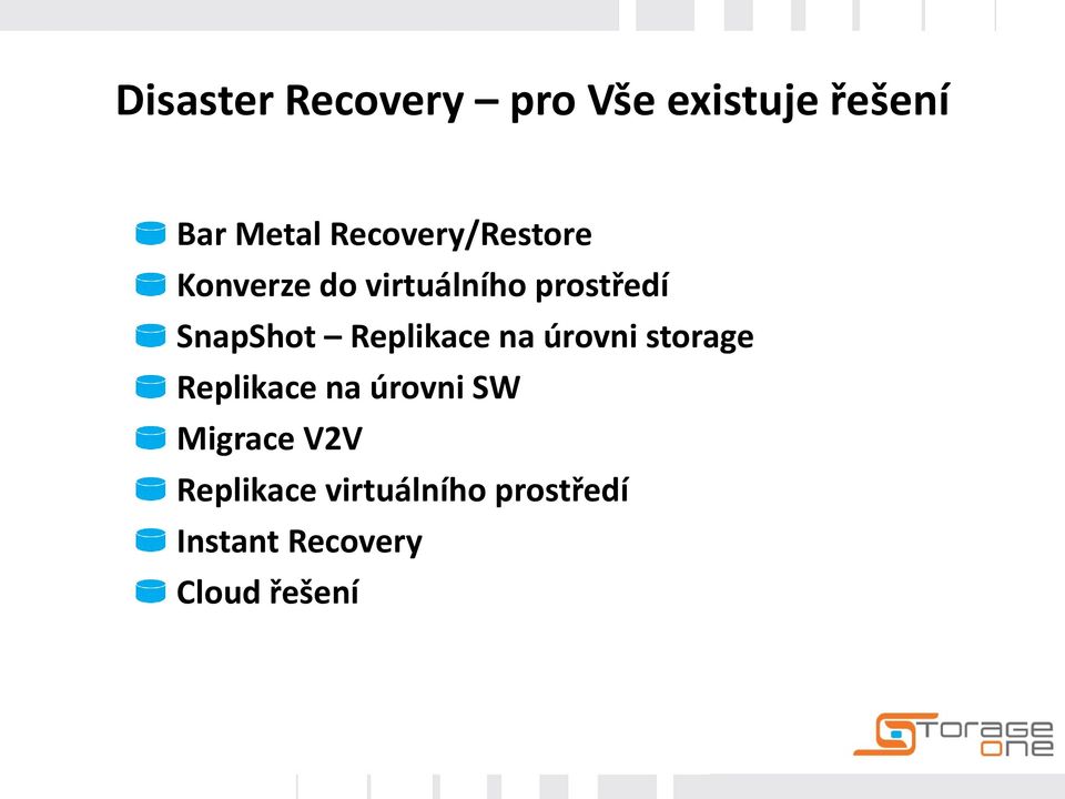 SnapShot Replikace na úrovni storage Replikace na úrovni