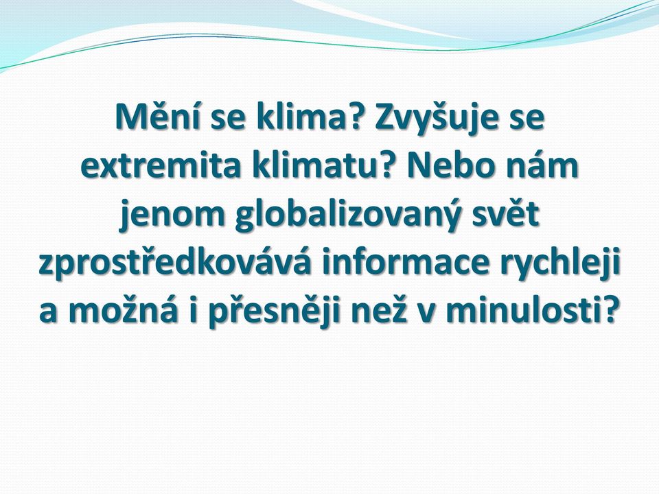 Nebo nám jenom globalizovaný svět