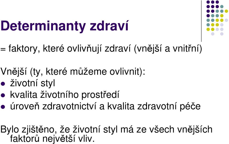 životního prostředí úroveň zdravotnictví a kvalita zdravotní péče