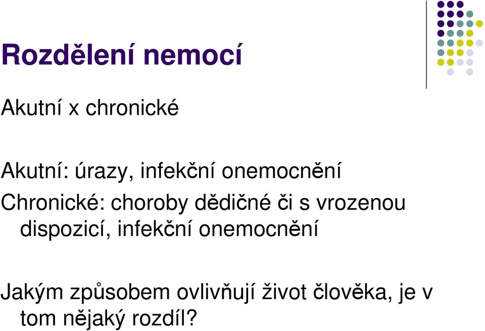 vrozenou dispozicí, infekční onemocnění Jakým