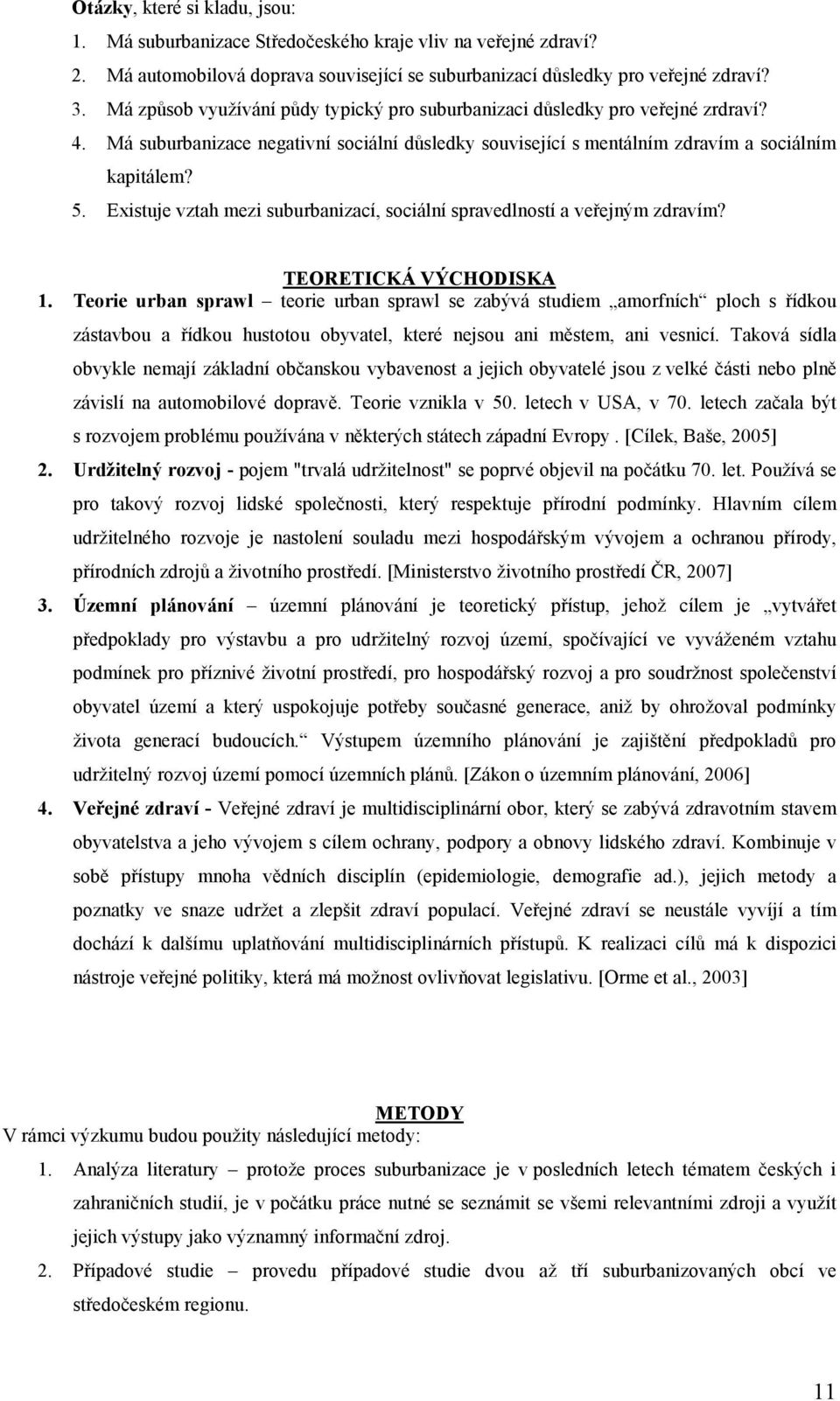 Existuje vztah mezi suburbanizací, sociální spravedlností a veřejným zdravím? TEORETICKÁ VÝCHODISKA 1.