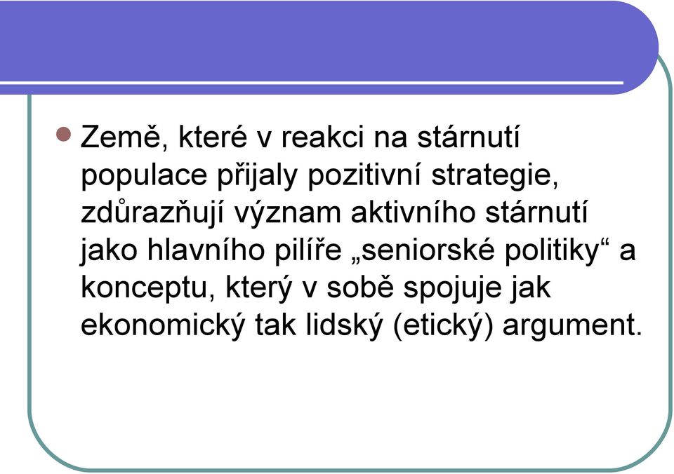 stárnutí jako hlavního pilíře seniorské politiky a