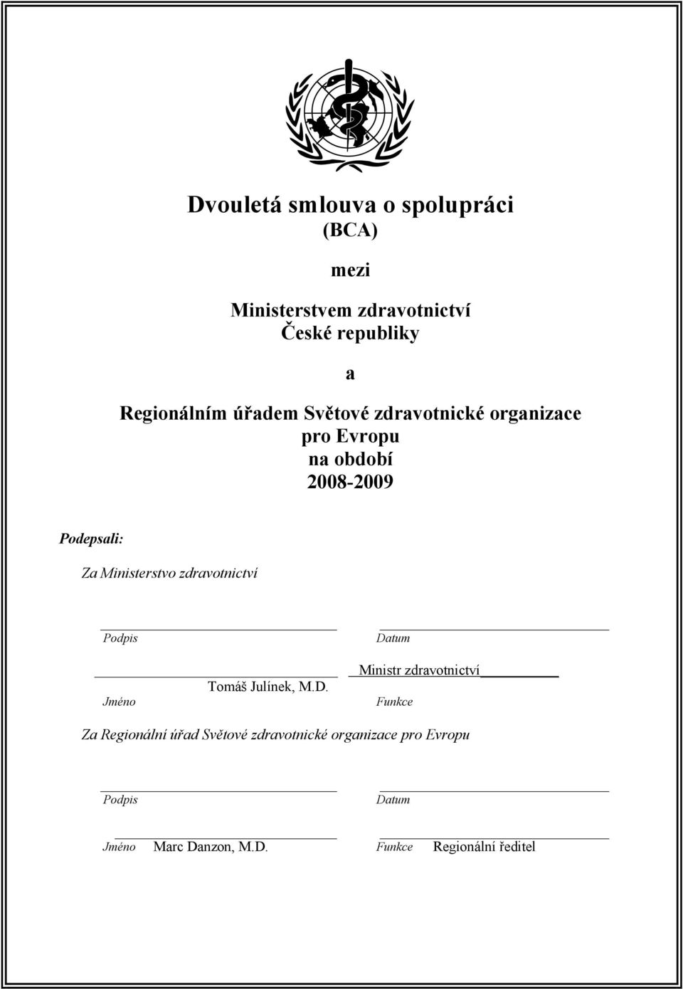 zdravotnictví Podpis Tomáš Julínek, M.D.