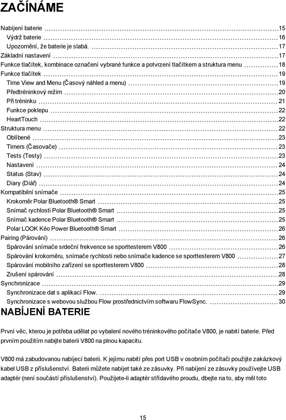 režim 20 Při tréninku 21 Funkce poklepu 22 HeartTouch 22 Struktura menu 22 Oblíbené 23 Timers (Časovače) 23 Tests (Testy) 23 Nastavení 24 Status (Stav) 24 Diary (Diář) 24 Kompatibilní snímače 25