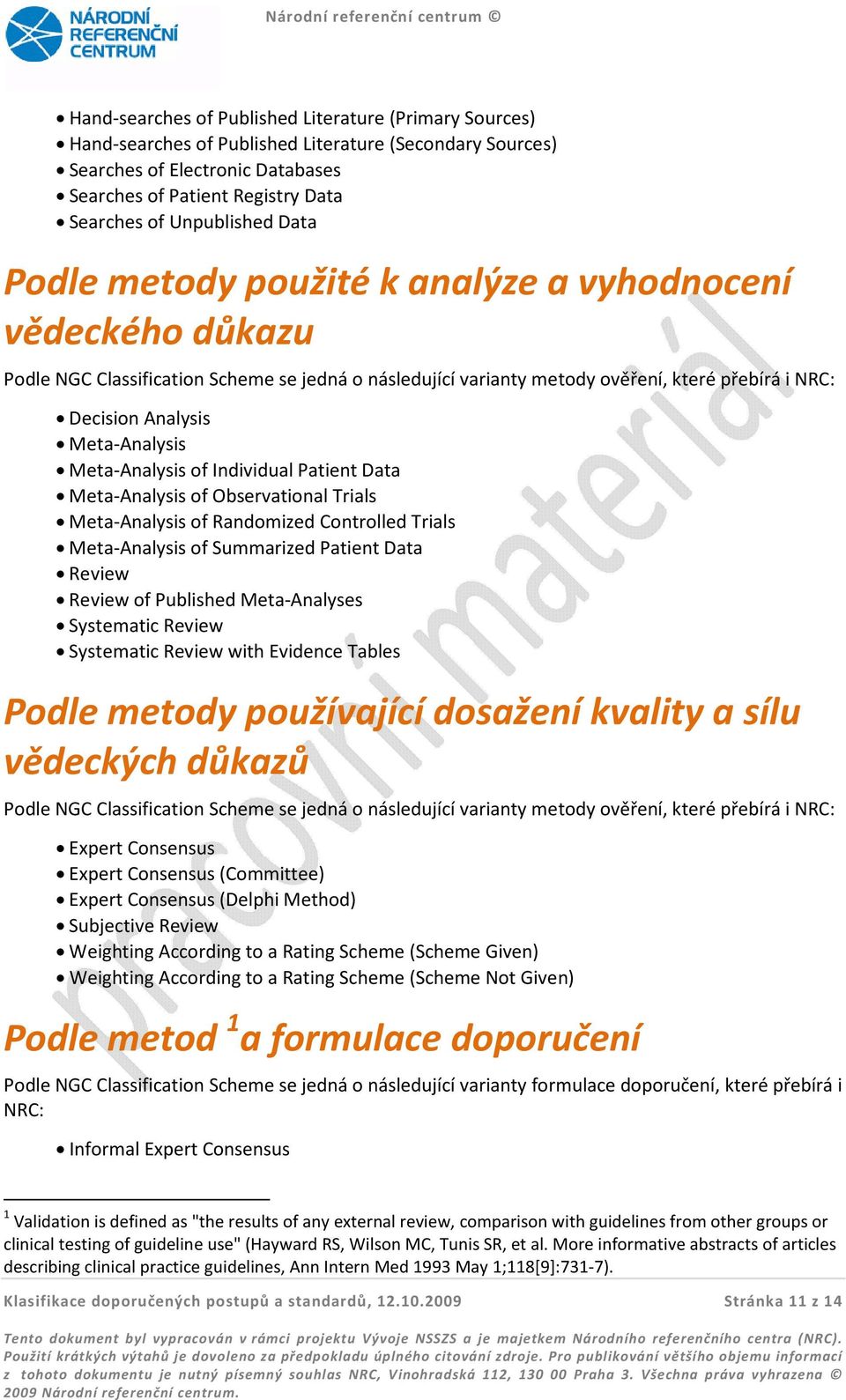 Meta-Analysis Meta-Analysis of Individual Patient Data Meta-Analysis of Observational Trials Meta-Analysis of Randomized Controlled Trials Meta-Analysis of Summarized Patient Data Review Review of