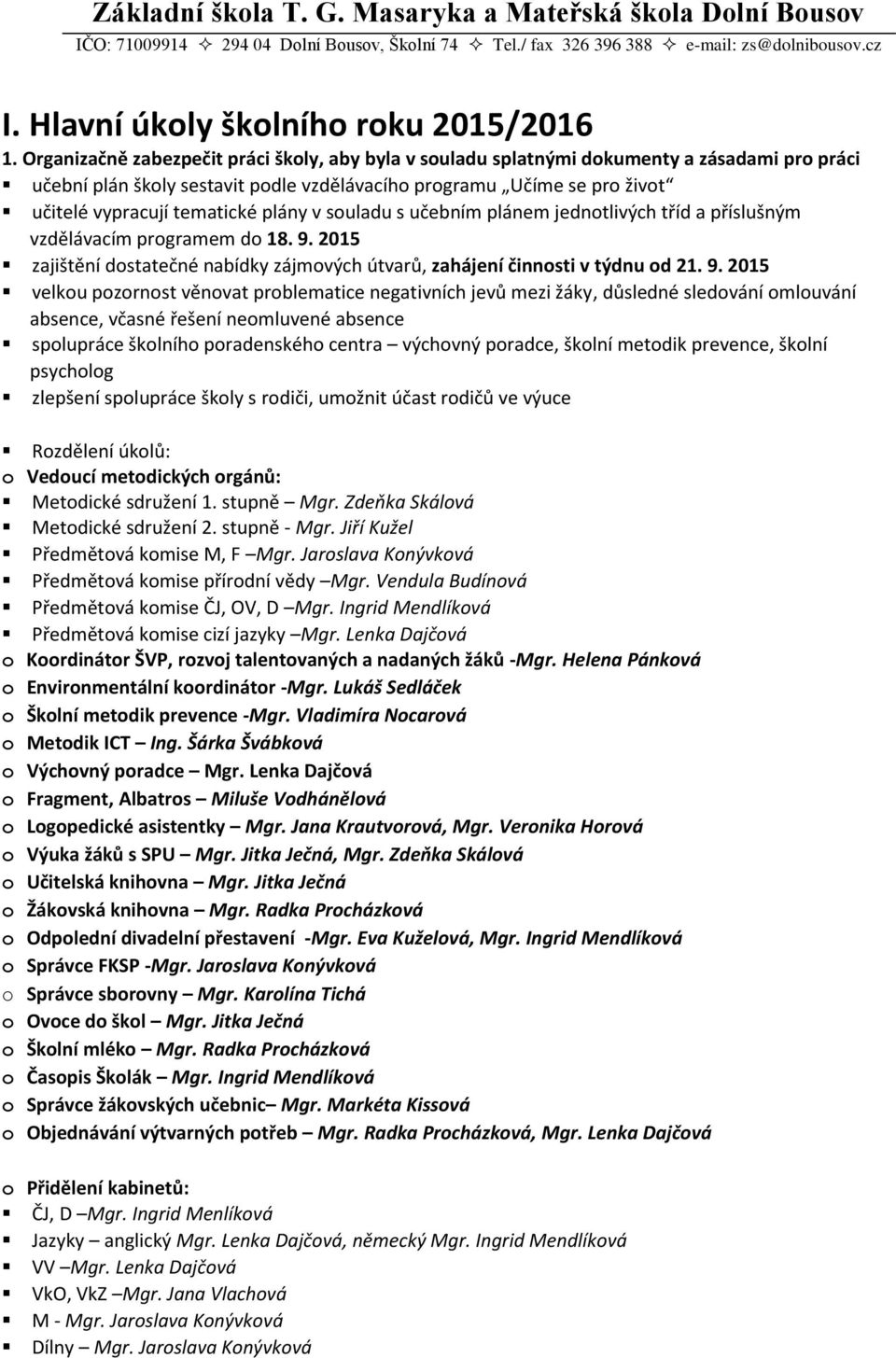 plány v souladu s učebním plánem jednotlivých tříd a příslušným vzdělávacím programem do 18. 9.