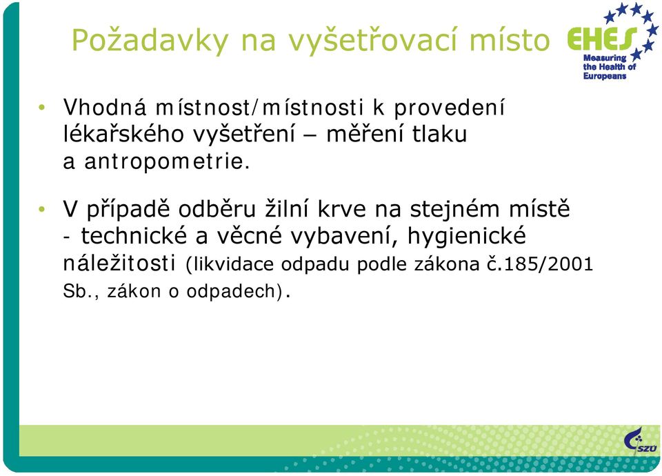 V případě odběru žilní krve na stejném místě - technické a věcné