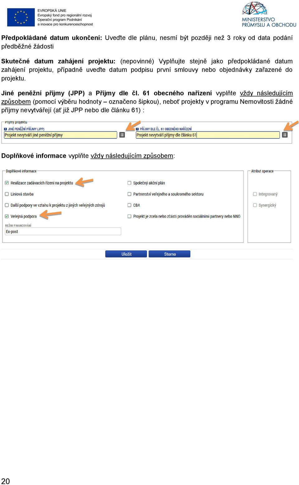 projektu. Jiné peněžní příjmy (JPP) a Příjmy dle čl.