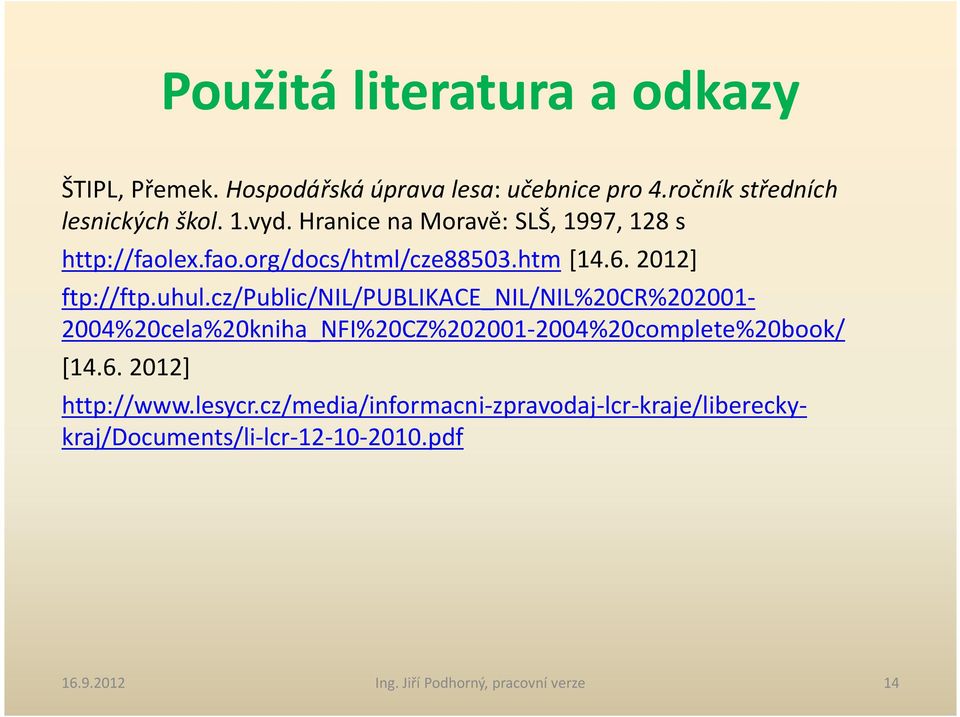 cz/public/nil/publikace_nil/nil%20cr%202001-2004%20cela%20kniha_nfi%20cz%202001-2004%20complete%20book/ [14.6.