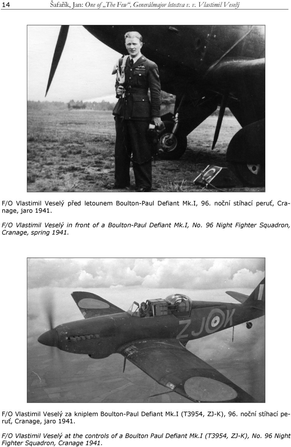96 Night Fighter Squadron, Cranage, spring 1941. F/O Vlastimil Veselý za kniplem Boulton-Paul Defiant Mk.I (T3954, ZJ-K), 96.