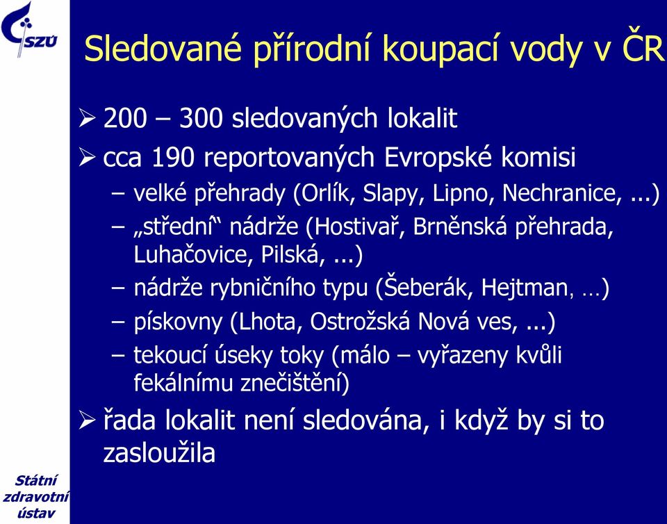 ..) střední nádrţe (Hostivař, Brněnská přehrada, Luhačovice, Pilská,.