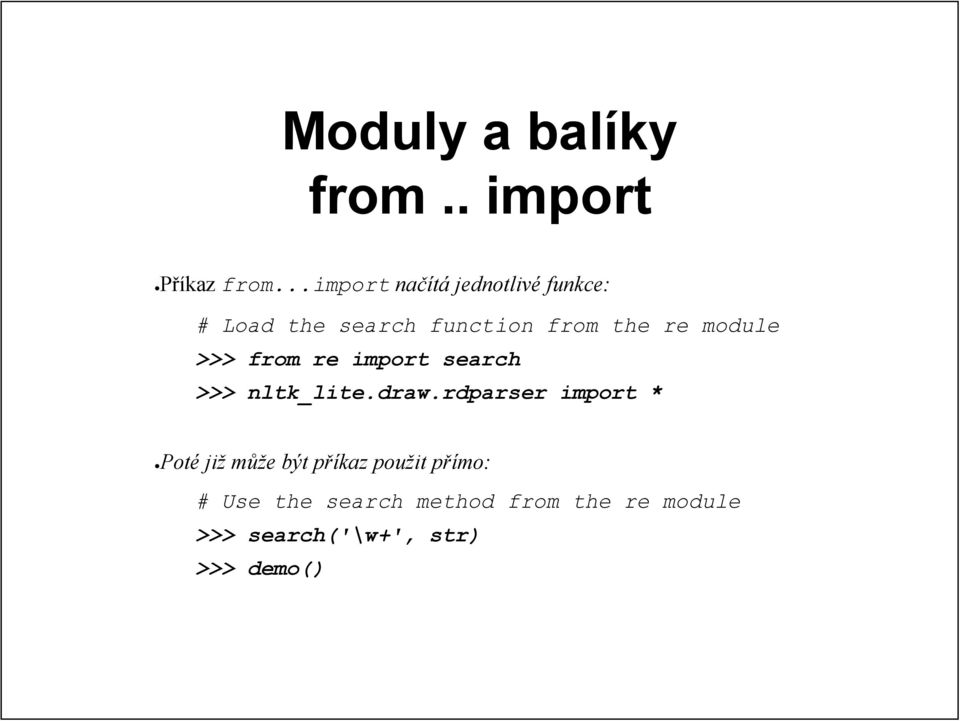 module >>> from re import search >>> nltk_lite.draw.