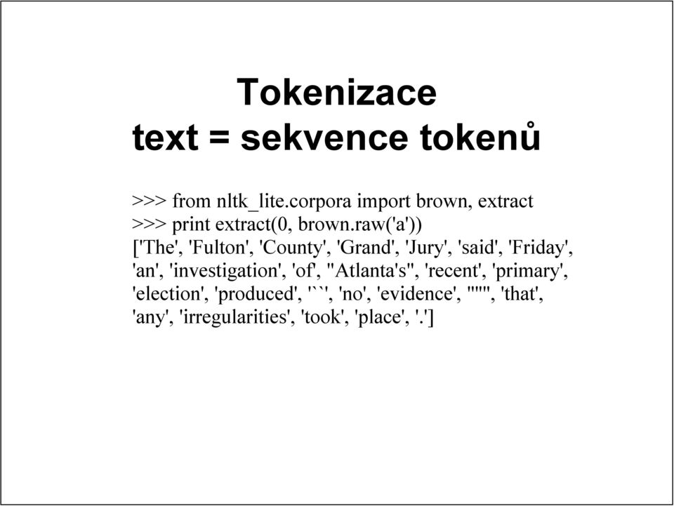 raw('a')) ['The', 'Fulton', 'County', 'Grand', 'Jury', 'said', 'Friday', 'an',