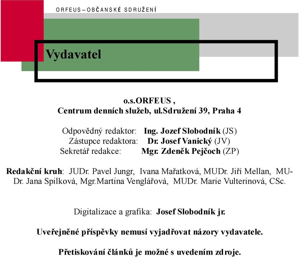 Zdenžk Pejcoch (ZP) Redakcnı kruh: JUDr. Pavel Jungr, Ivana Maratkova, MUDr. Jirı Mellan, MU- Dr. Jana Spilkova, Mgr.