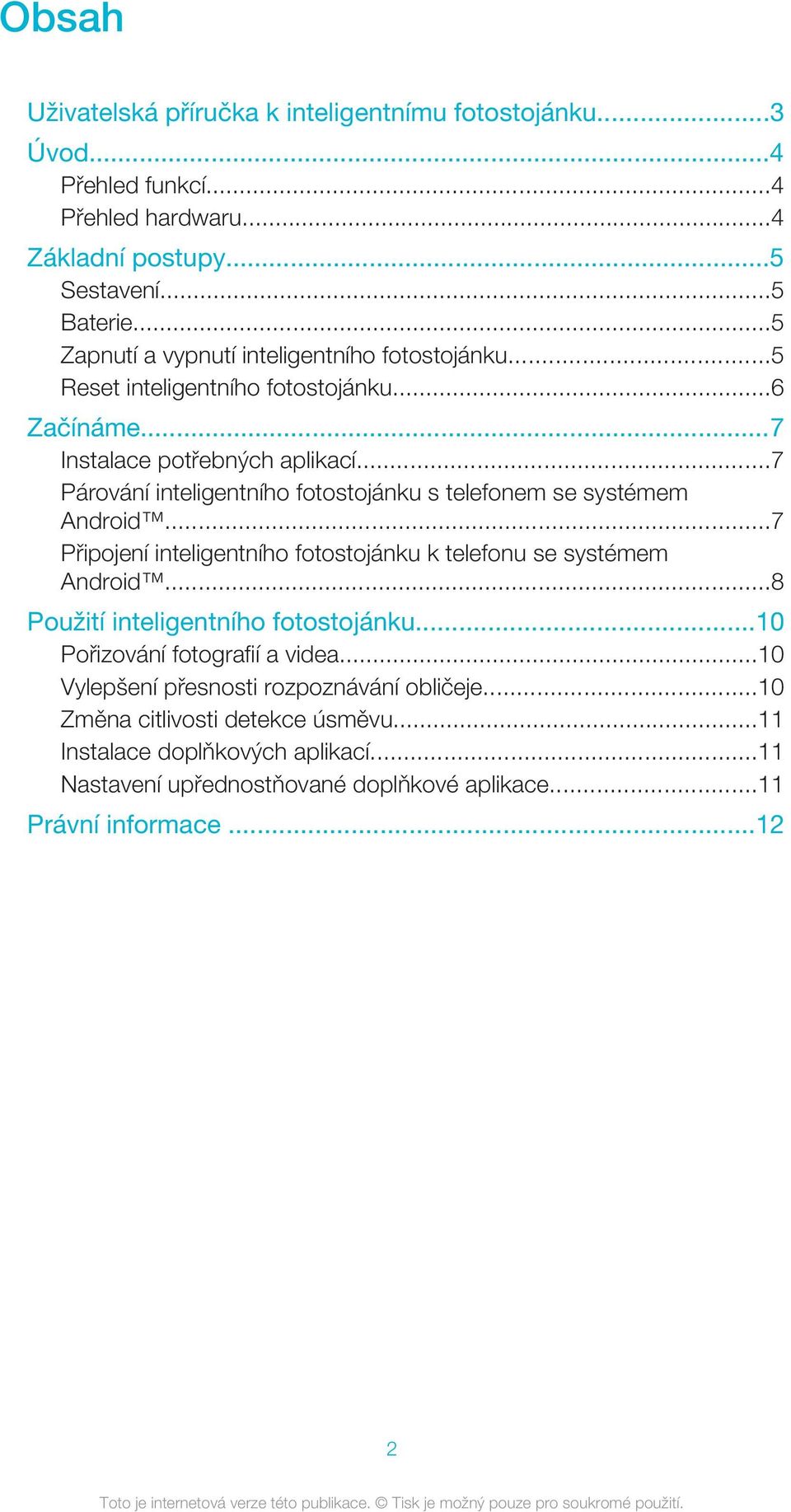 ..7 Párování inteligentního fotostojánku s telefonem se systémem Android...7 Připojení inteligentního fotostojánku k telefonu se systémem Android.