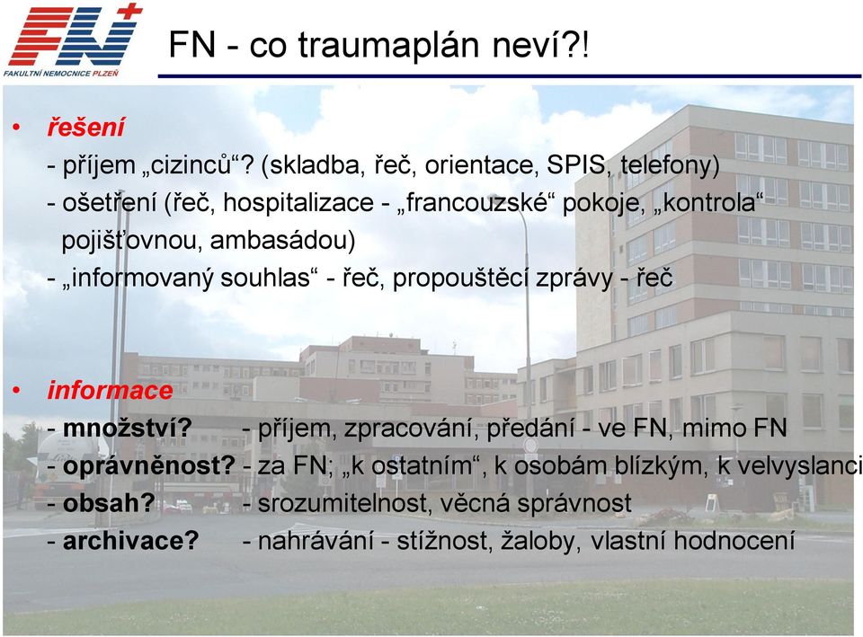 ambasádou) - informovaný souhlas - řeč, propouštěcí zprávy - řeč informace - množství?