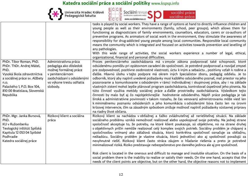 KU v Ružomberku Teologický inštitút Spišská Kapitula 12 053 04 Spišské Podhradie Katedra sociálnej práce Administratívna práca pedagóga ako dôsledok možnej formálnej práce v penitenciárnom