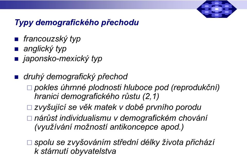 zvyšující se věk matek v době prvního porodu nárůst individualismu v demografickém chování