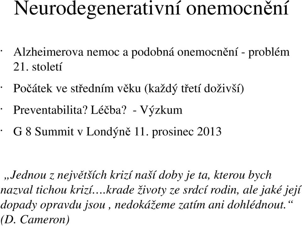 - Výzkum G 8 Summit v Londýně 11.