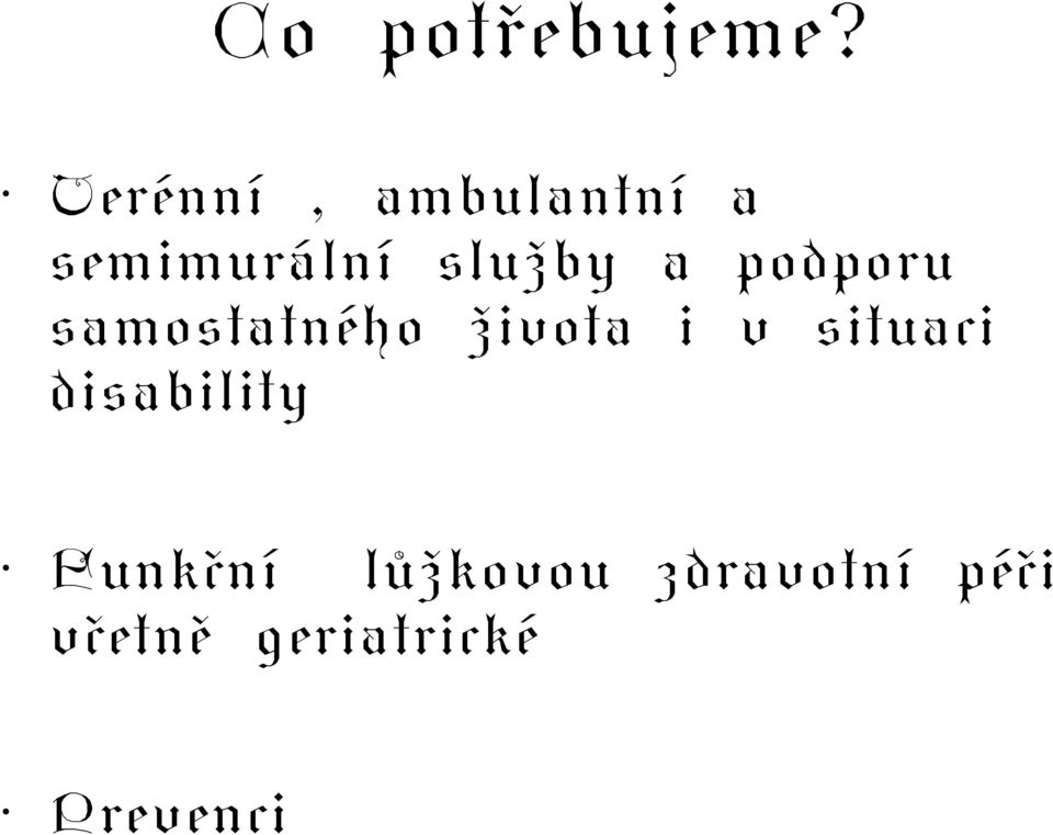 podporu samostatného života i v situaci