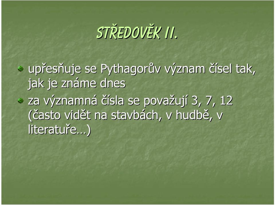 tak, jak je známe dnes za významná čísla se