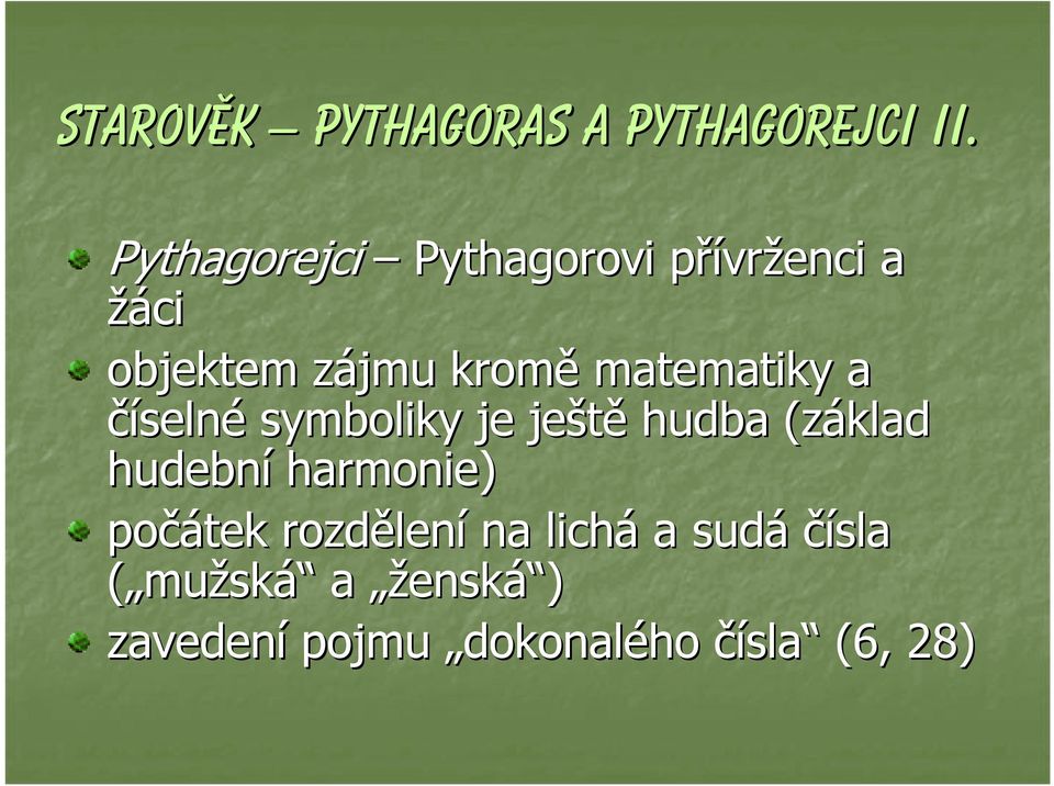 matematiky a číselné symboliky je ještě hudba (základ hudební harmonie)