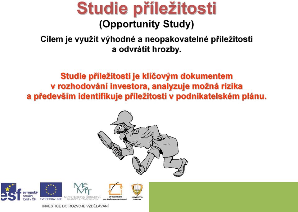 Studie příležitosti je klíčovým dokumentem v rozhodování