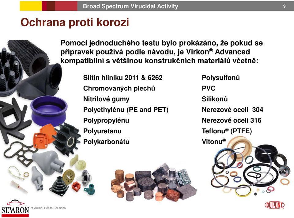 hliníku 2011 & 6262 Chromovaných plechů Nitrilové gumy Polysulfonů PVC Silikonů Polyethylénu (PE