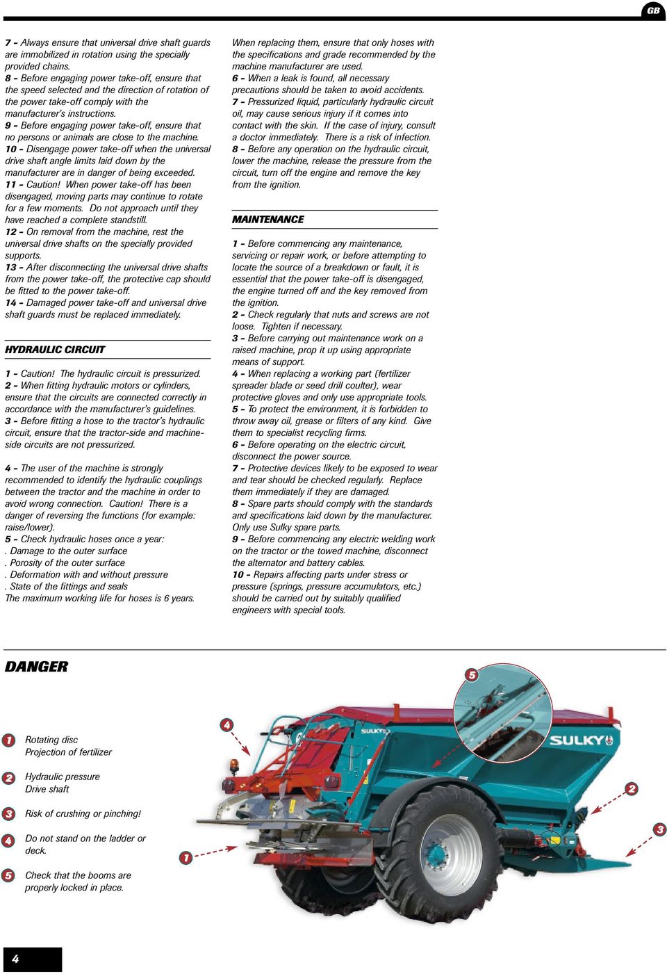 9 - efore engaging power take-off, ensure that no persons or animals are close to the machine.