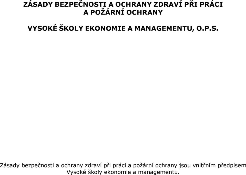 KÉ ŠKOLY EKONOMIE A MANAGEMENTU, O.P.S.