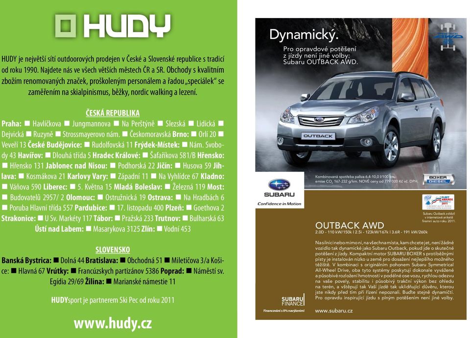 Pro opravdové potěšení z jízdy není jiné volby: Subaru OUTBACK AWD. ČESKÁ REPUBLIKA Praha: Havlíčkova Jungmannova Na Perštýně Slezská Lidická Dejvická Ruzyně Strossmayerovo nám.