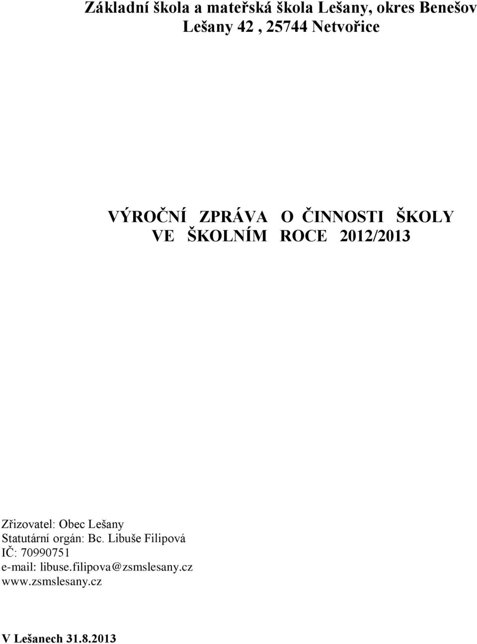 Zřizovatel: Obec Lešany Statutární orgán: Bc.