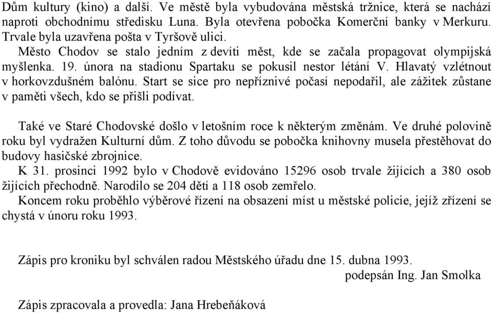 Hlavatý vzlétnout v horkovzdušném balónu. Start se sice pro nepříznivé počasí nepodařil, ale zážitek zůstane v paměti všech, kdo se přišli podívat.