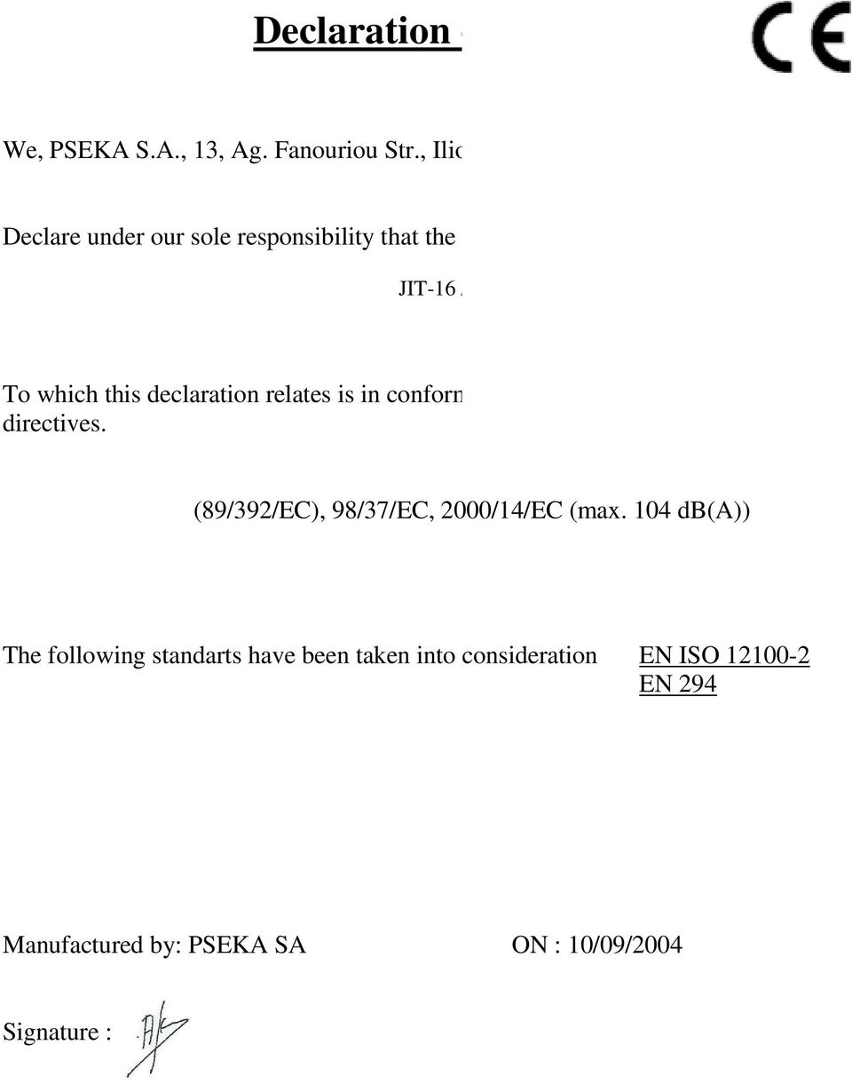 declaration relates is in conformity with the essential safety requirements of directives.