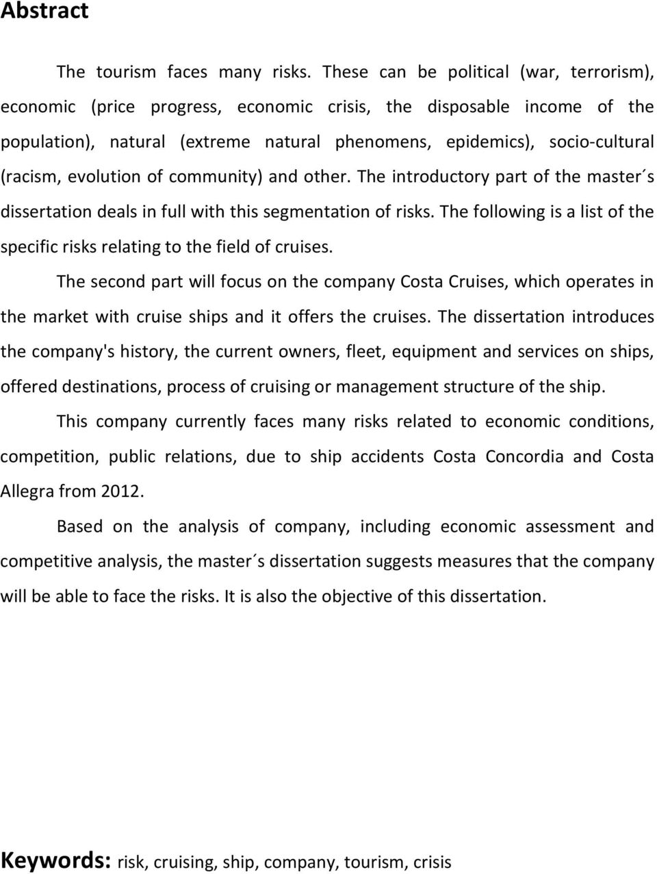 evolution of community) and other. The introductory part of the master s dissertation deals in full with this segmentation of risks.